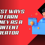 5 Best Ways to Earn Money as a Content Creator