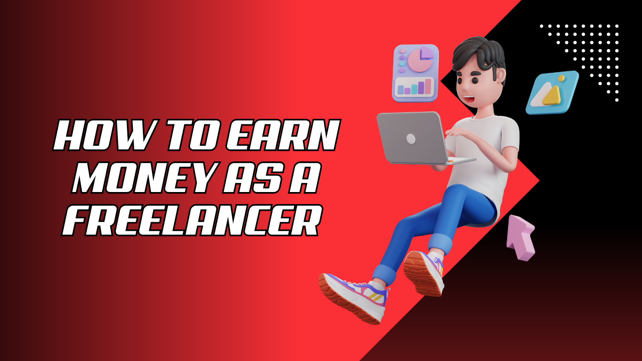 How to Earn Money as a Freelancer